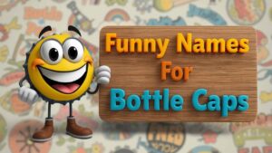 funny names for bottle caps
